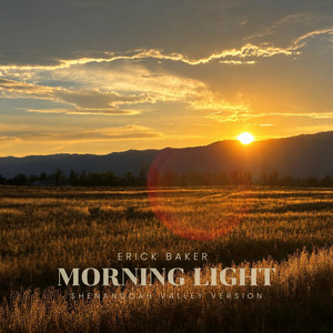 Morning Light - Shenandoah Valley Version by Erick Baker