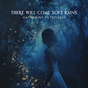 there will come soft rains by Katharine Petkovski