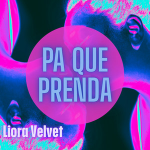 PA QUE PRENDA by Liora Velvet