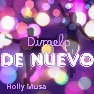 Dimelo de nuevo by HOLLY MUSA