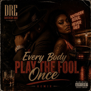 EveryBody Play The Fool Once by Dre Southern Soul