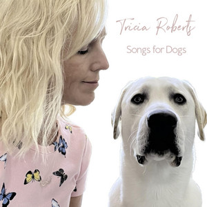 Tricia Roberts - You're My Dog: A Song for Brodie