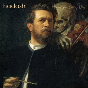 Haunt You Every Day by hadashi