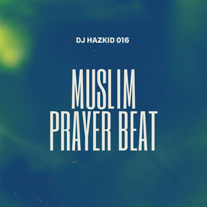 Dj Hazkid 016 - Muslim Prayer Beat