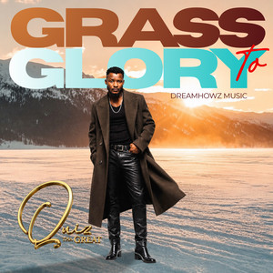 Grass to Glory by Quiz Tha Great, Dreamhowz Music