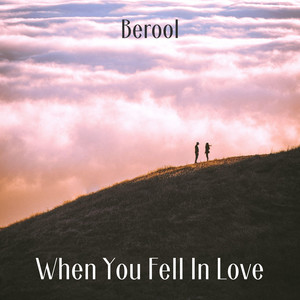 Berool — When You Fell In Love