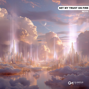 Set My Trust On Fire by REYVI