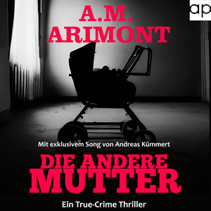 Die andere Mutter (Ein True-Crime Thriller)