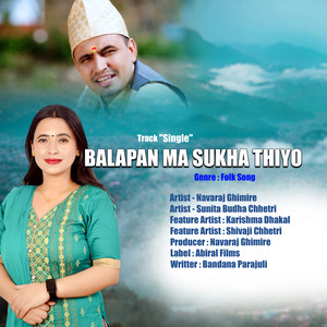 Navaraj Ghimire & Sunita Budha Chhetri - Balapan Ma Sukha Thiyo (feat. Karishma Dhakal & Shivaji Chhetri)