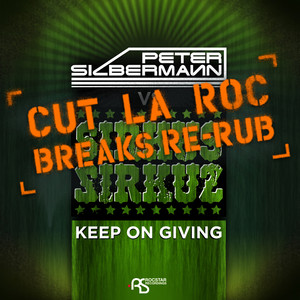 Keep On Giving - Cut La Roc Breaks Re-Rub by Peter Silbermann Vs Sirkus Sirkuz, Cut La Roc