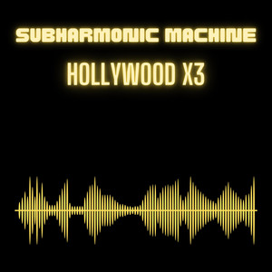 Hollywood X3 by Subharmonic Machine