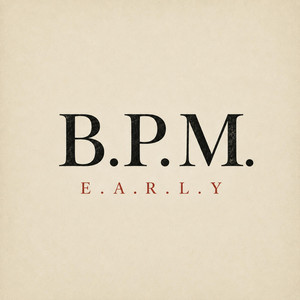 B.P.M. by E.A.R.L.Y