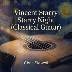 Vincent Starry Starry Night (Classical Guitar) by Chris Sidwell