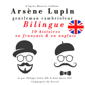 Arsène Lupin, gentleman cambrioleur, édition bilingue francais-anglais : 10 histoires en français, 5 histoires en anglais