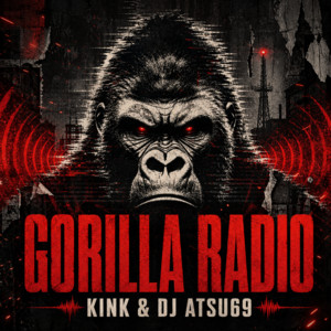 Gorilla Radio by KINK, DJ ATSU69
