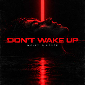 DON'T WAKE UP by Melly Silence