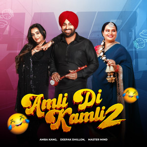 Amli DI Kamli 2 by AMBA KANG, Deepak Dhillon, Master Mind