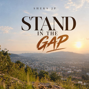 Stand in the gap by Sheks Jp