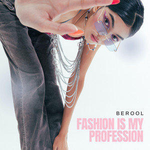 Berool — Fashion Is My Profession