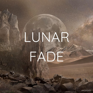 LUNAR FADE by Axovoyd