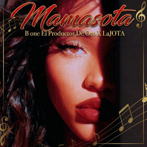 Mamasota by B one El Productor De Oro y LaJOTA