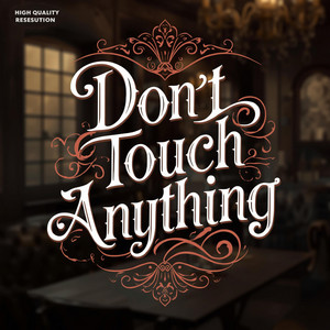 Don't Touch Anything by Davenix