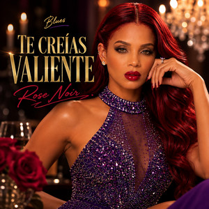 Te creias Valiente by Rose Noir