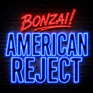 American Reject by Bonzai!