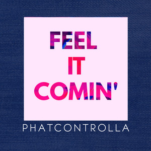 I Feel It Comin'