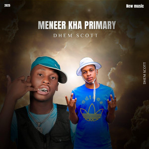 MENEER KHA PRIMARY 45 by Dhem scott, Limpopo hits