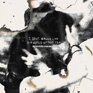 I DON'T WANNA LIVE IN A WORLD WITHOUT YOU by Clinton Kane