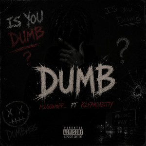 Dumb by M2guwopp_, K2frmdabitty