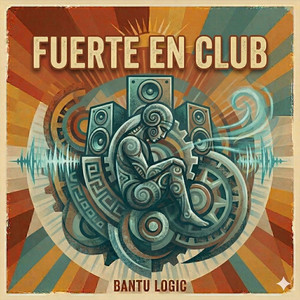Fuerte en club by Bantu Logic
