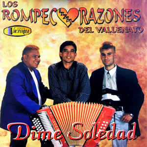 Los Rompecorazones del Vallenato - Dime Soledad