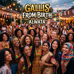 GALLIS FROM BIRTH by ALWATA