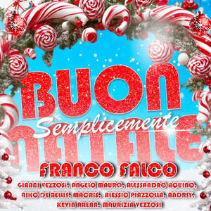 Semplicemente Buon Natale (feat. Gianni Vezzosi, Angelo Mauro, Alessandro Aquino, Niko De Bellis, Macris, Alessio Piazzolla, Andriy, Kevin Arena & Maurizia Vezzosi)