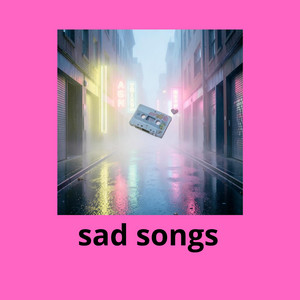 sad songs by POCALABIA