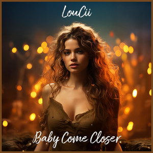 Baby Come Closer by LouCii
