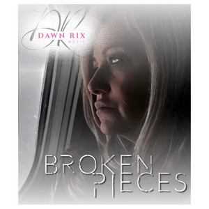 Broken Pieces - Album by Dawn Rix | Spotify