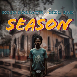 Kojo Goliath - Season (feat. MEL JAE)