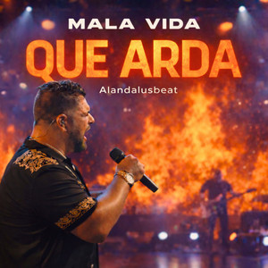 Que Arda by MALA VIDA, Alandalusbeat