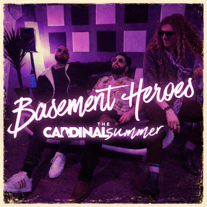 Basement Heroes by The Cardinal Summer