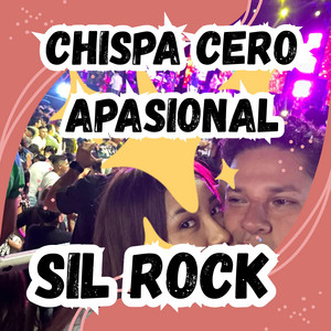 CHISPA CERO APASIONAL by SIL ROCK