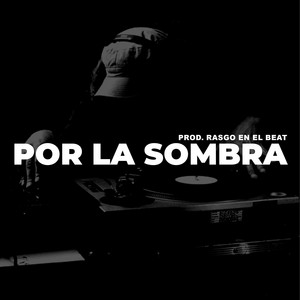Por la sombra by Rasgo en el beat