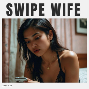 Jubile3le3 - Swipe Wife