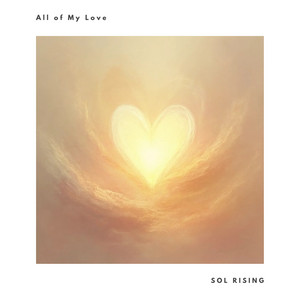 All of My Love by Sol Rising