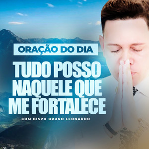 Bispo Bruno Leonardo - Tudo Posso Naquele Que Me Fortalece, Pt. 4