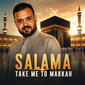 Take Me To Makkah by Salama