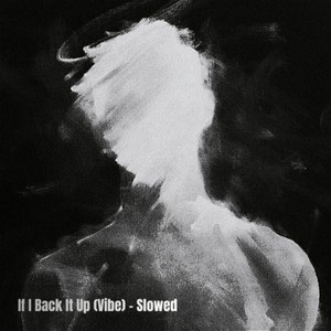 If I Back It Up (Vibe) - Slowed by Mimiw