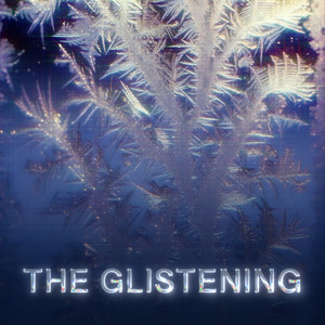 The Glistening by G R A N D E M U S I C
